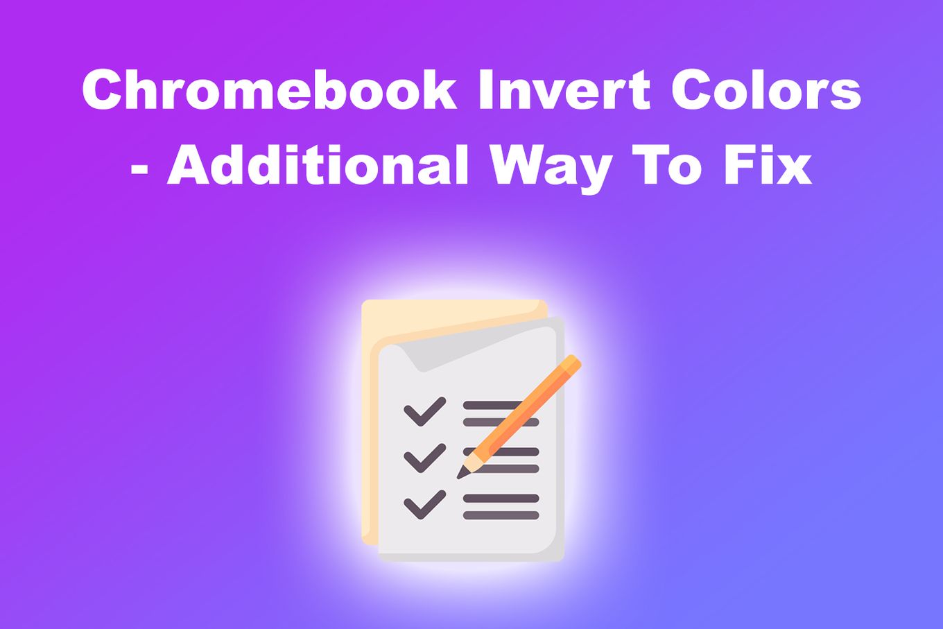 Chromebook Invert Colors - Additional Way To Fix