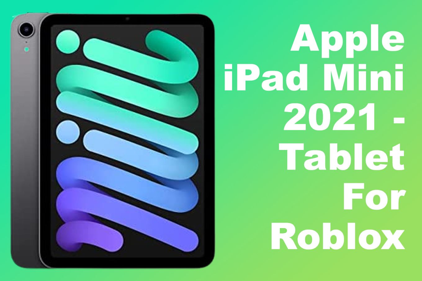 iPad Mini 2021 - Tablet For Playing Roblox