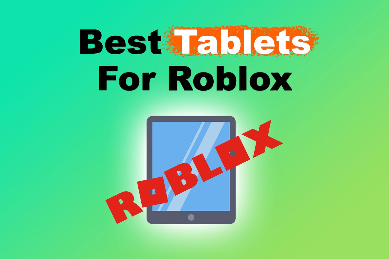 Best Tablets For Playing Roblox