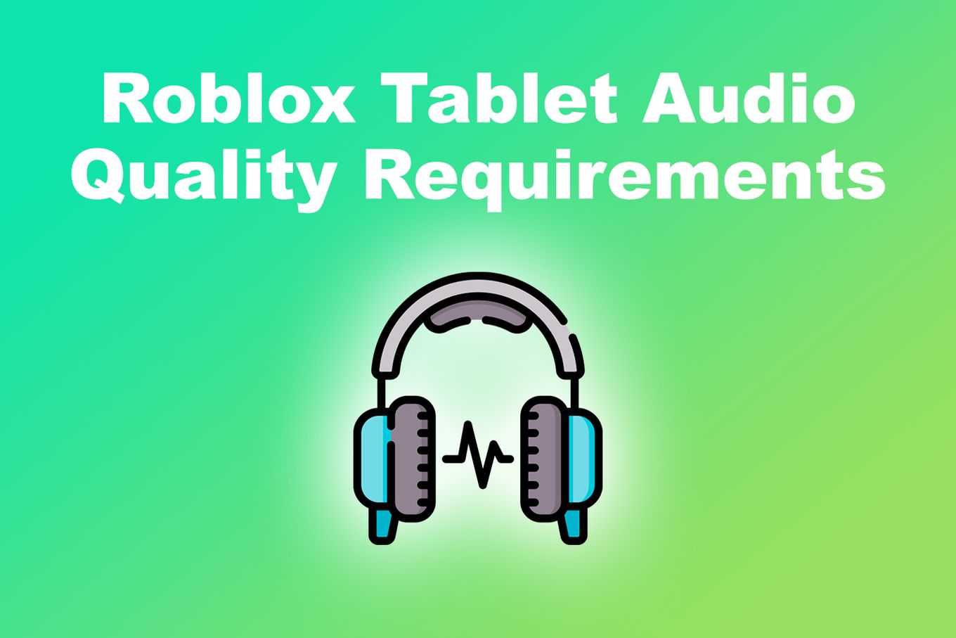Roblox Tablet Audio Quality Requirements