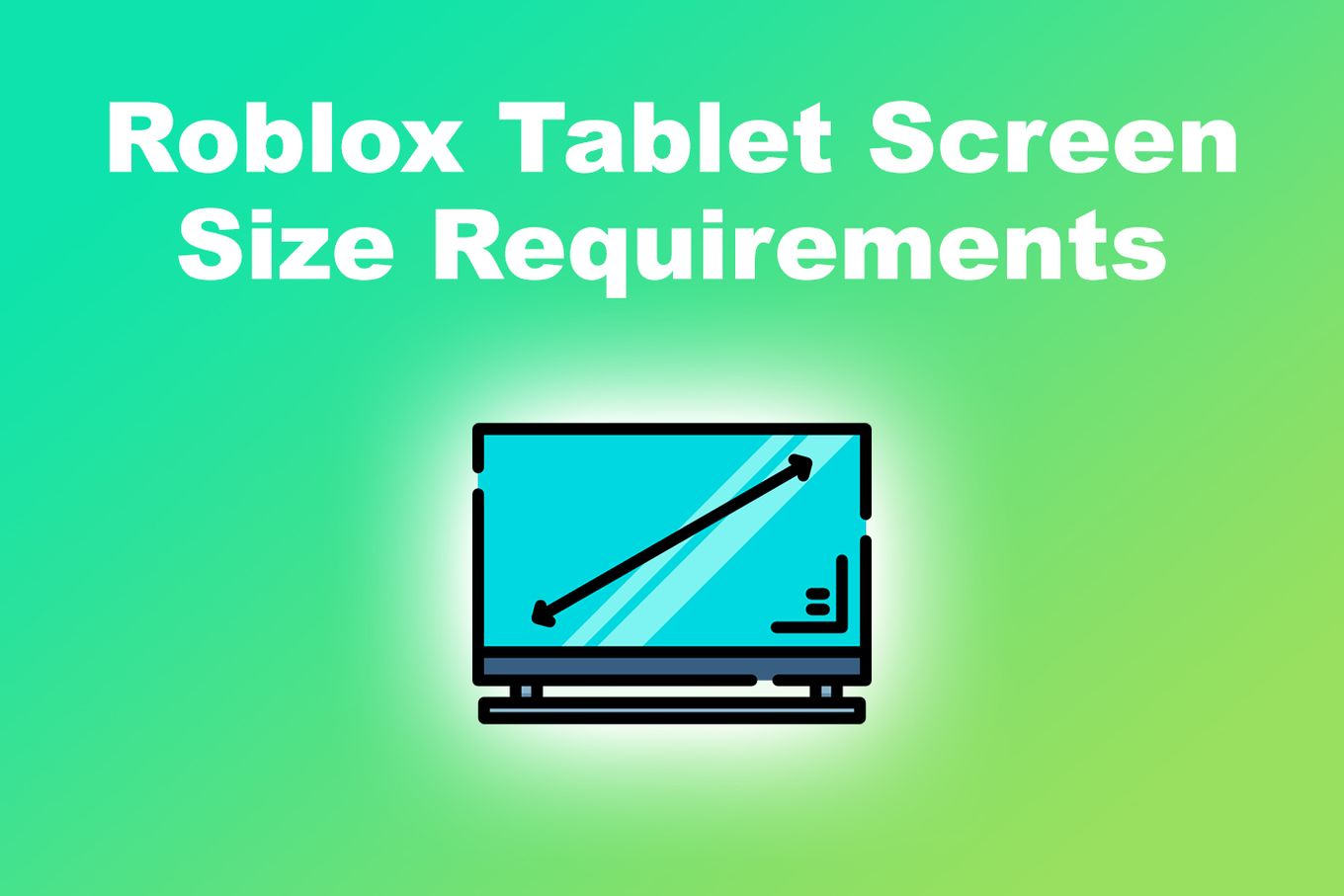 Roblox Tablet Screen Size Requirements