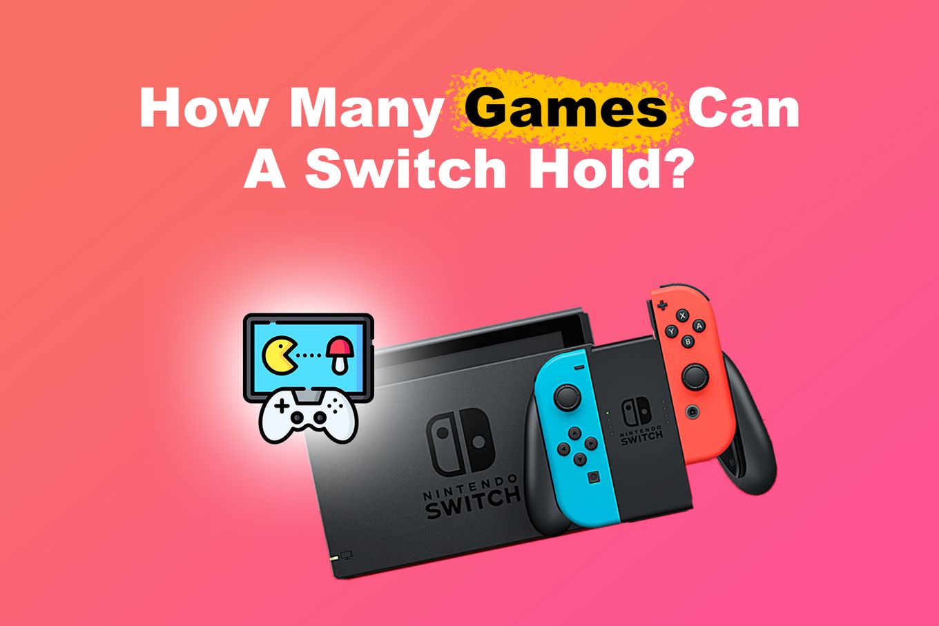 How Many Games a Switch Hold? [With & Without Card]