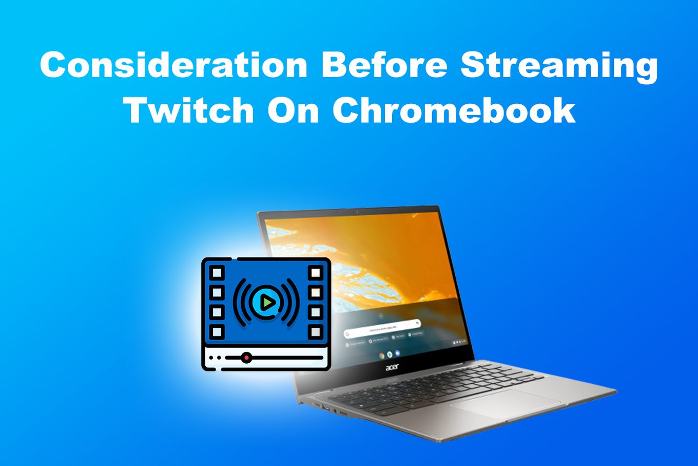 Consideration Before Streaming Twitch On Chromebook
