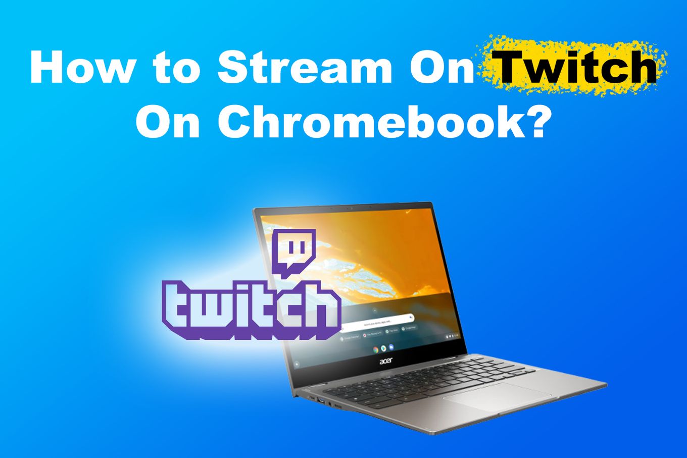 How To Stream on Twitch - Chromebook