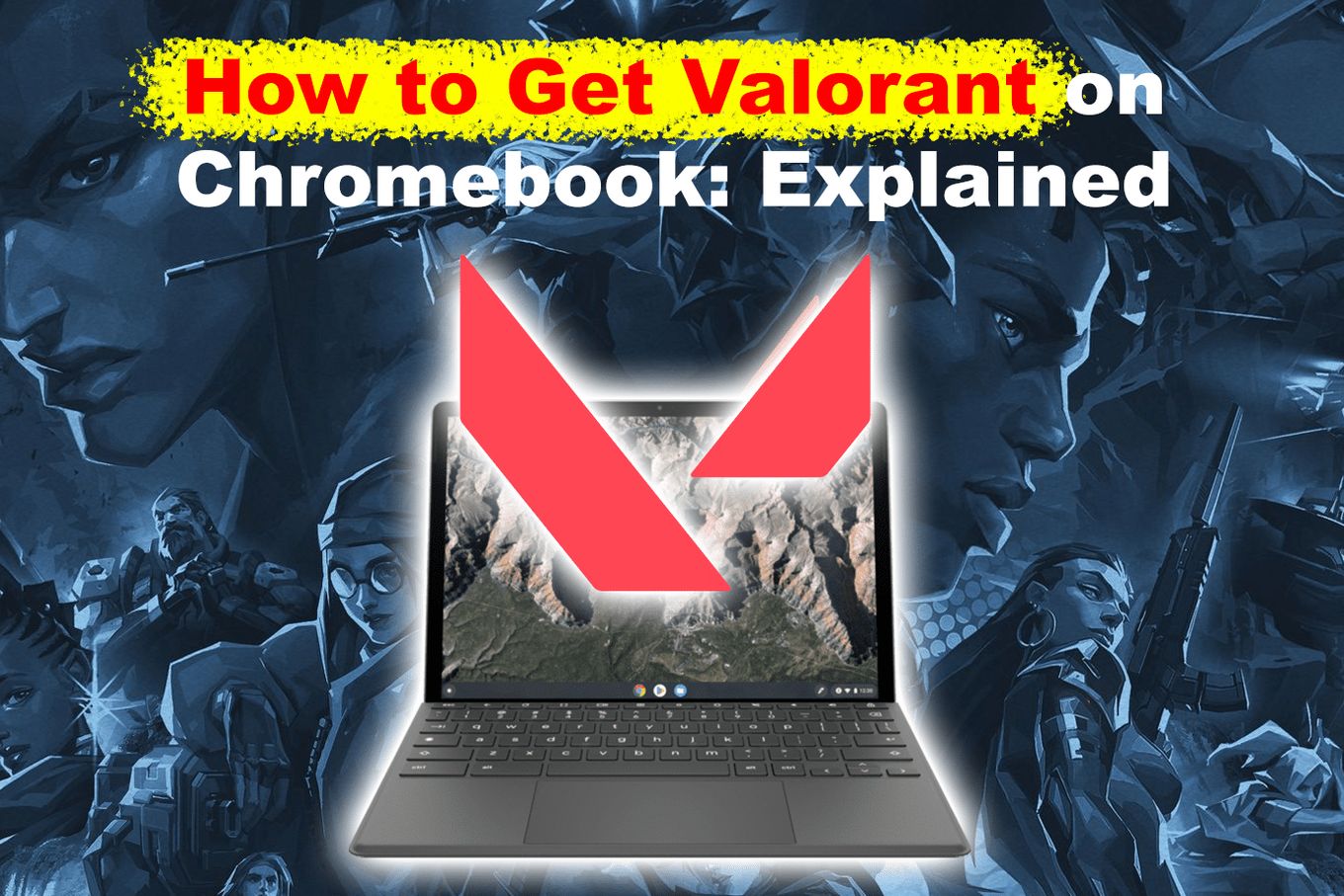 How To Get Valorant On Chromebook