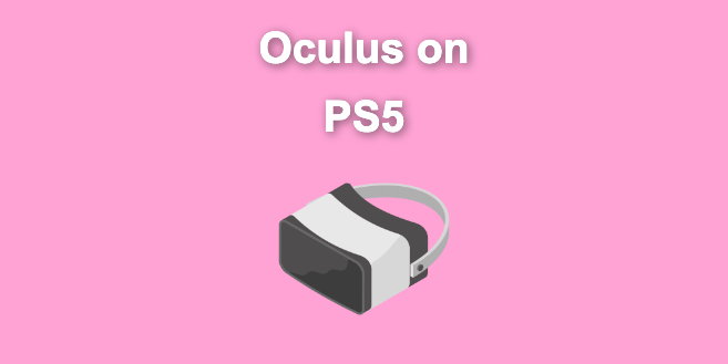 Does Oculus Work With PS5 does-oculus-work-with-ps5