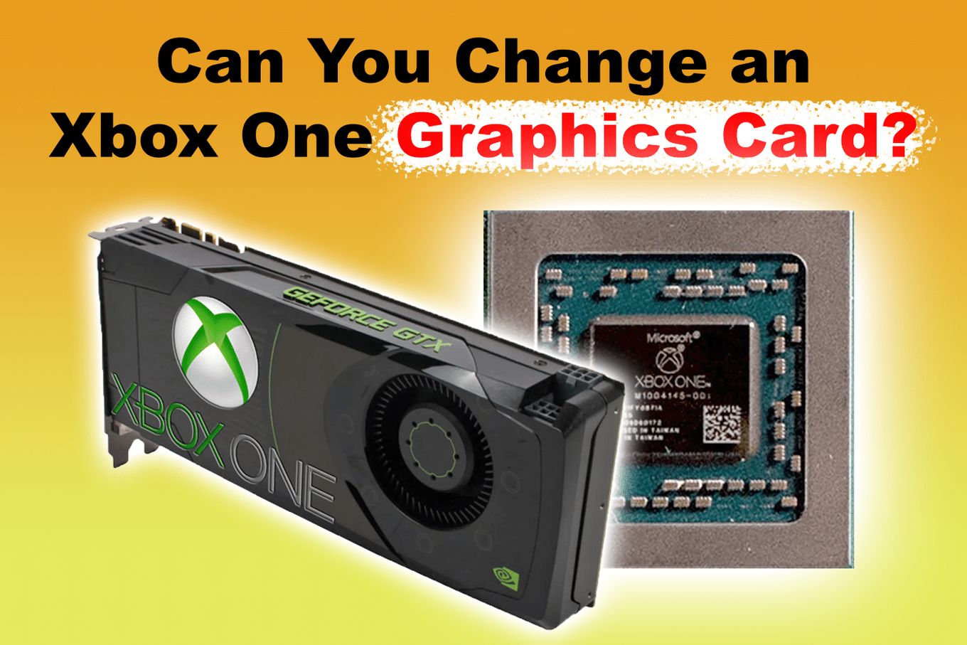 Can You Change Your Xbox One Graphics Card?