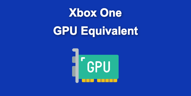 What Is the Xbox GPU Equivalent to? [Explained]