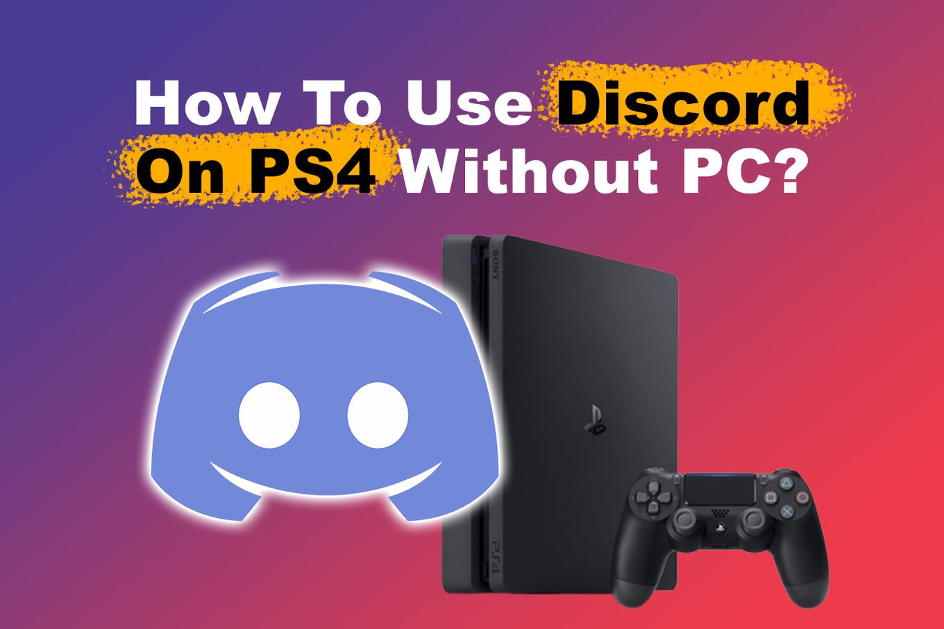 How To Use Discord On PS4 Without PC