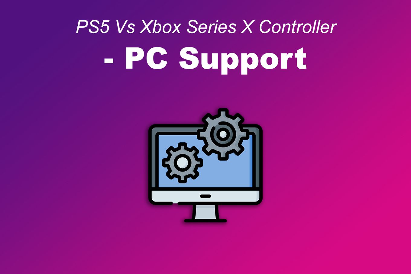 PS5 Vs Xbox Series X Controller - PC Support