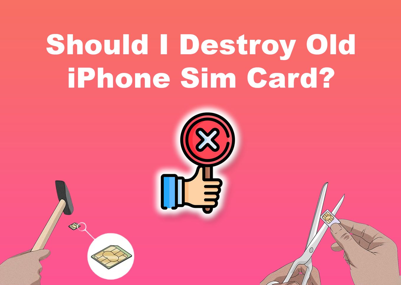 Should I Destroy Old iPhone SIM Card?