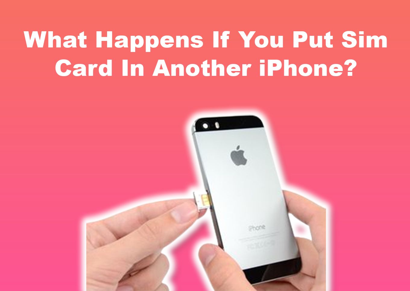 What Happens If You Put SIM Card In Another iPhone