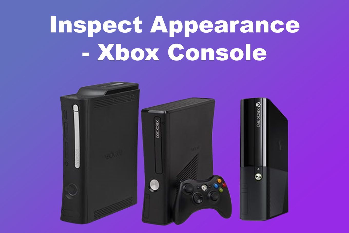 Inspect Appearance - Xbox Console