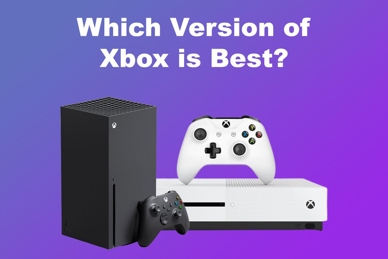 Which Version of Xbox is Best