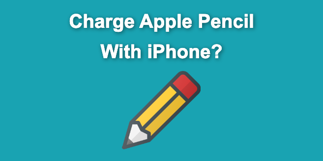 can-you-charge-apple-pencil-with-iphone-solved