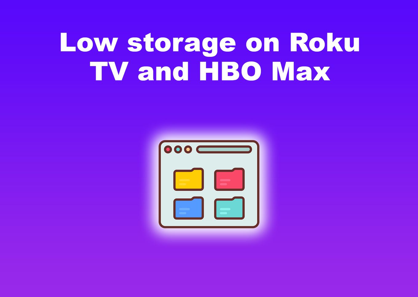Low storage on Roku TV and HBO Max