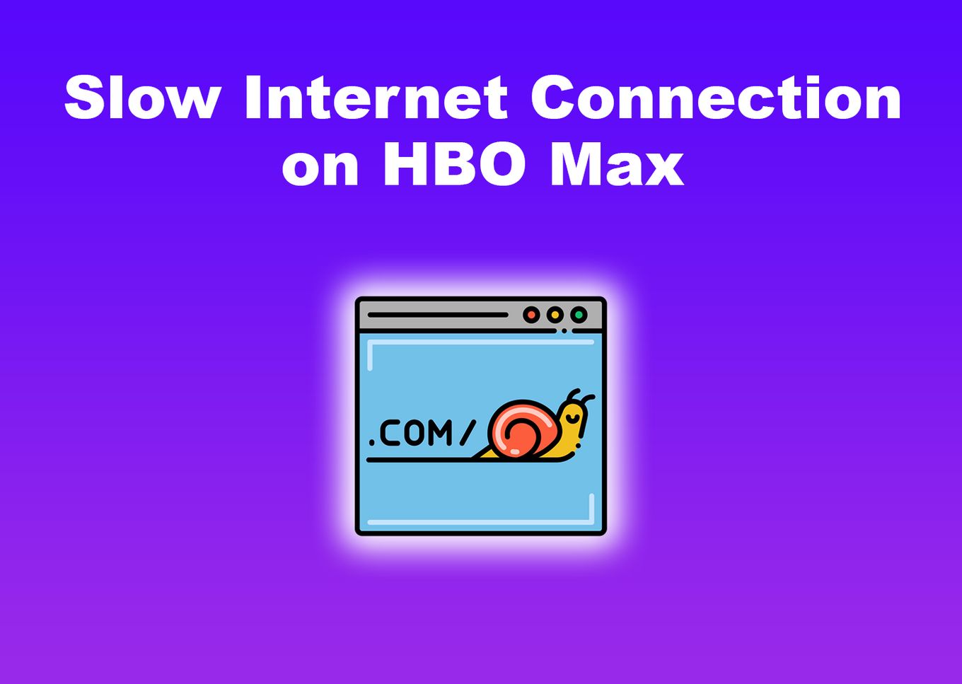 Slow Internet Connection on HBO Max