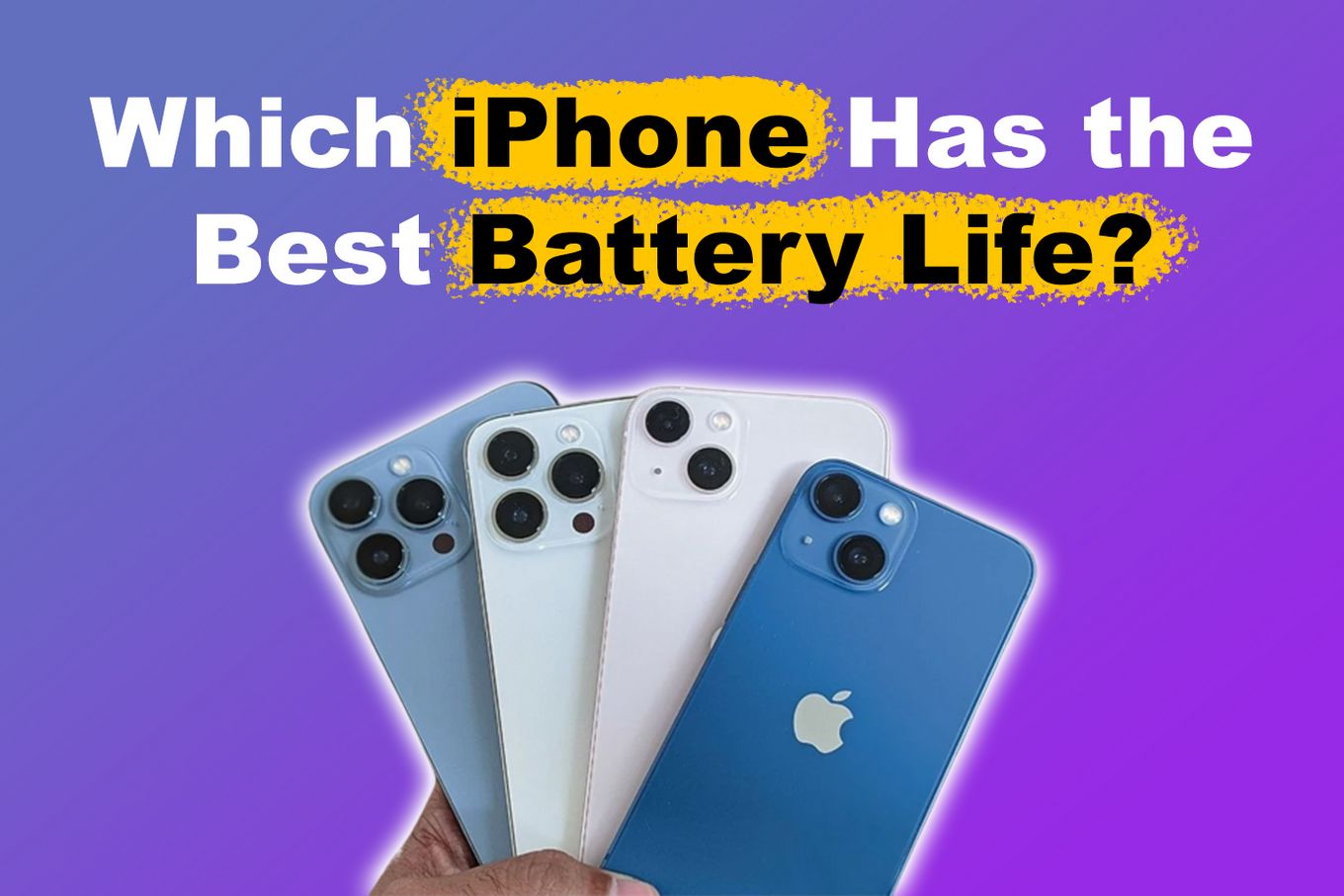 Which iPhone Has the Best Battery Life?