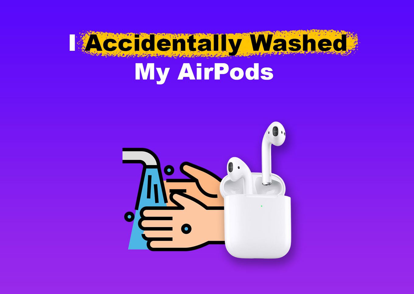 I accidentally washed my AirPods