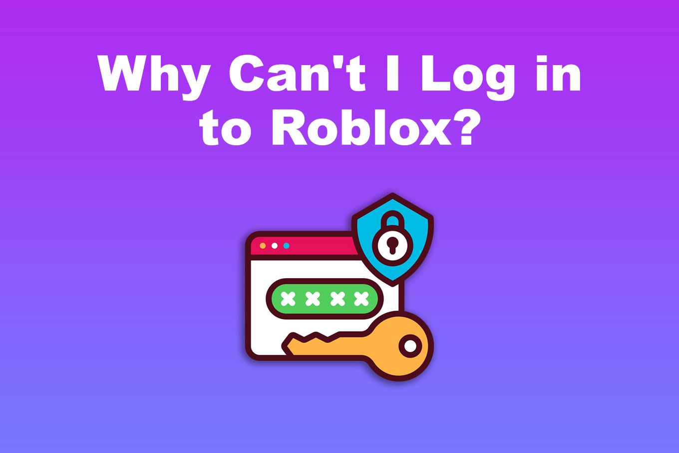 Why I can't log in to Roblox?