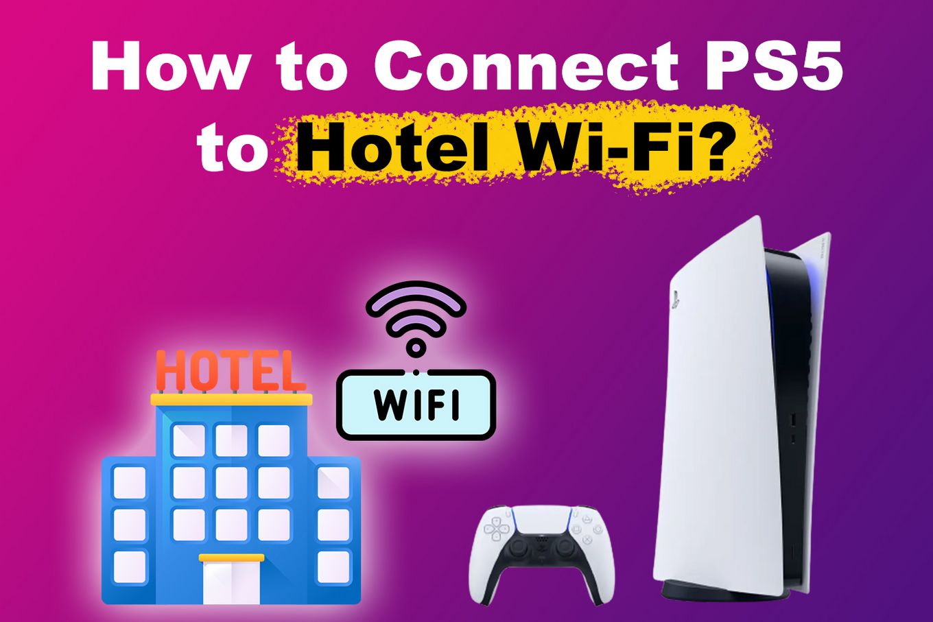 How to Connect PS5 to Hotel Wi-Fi
