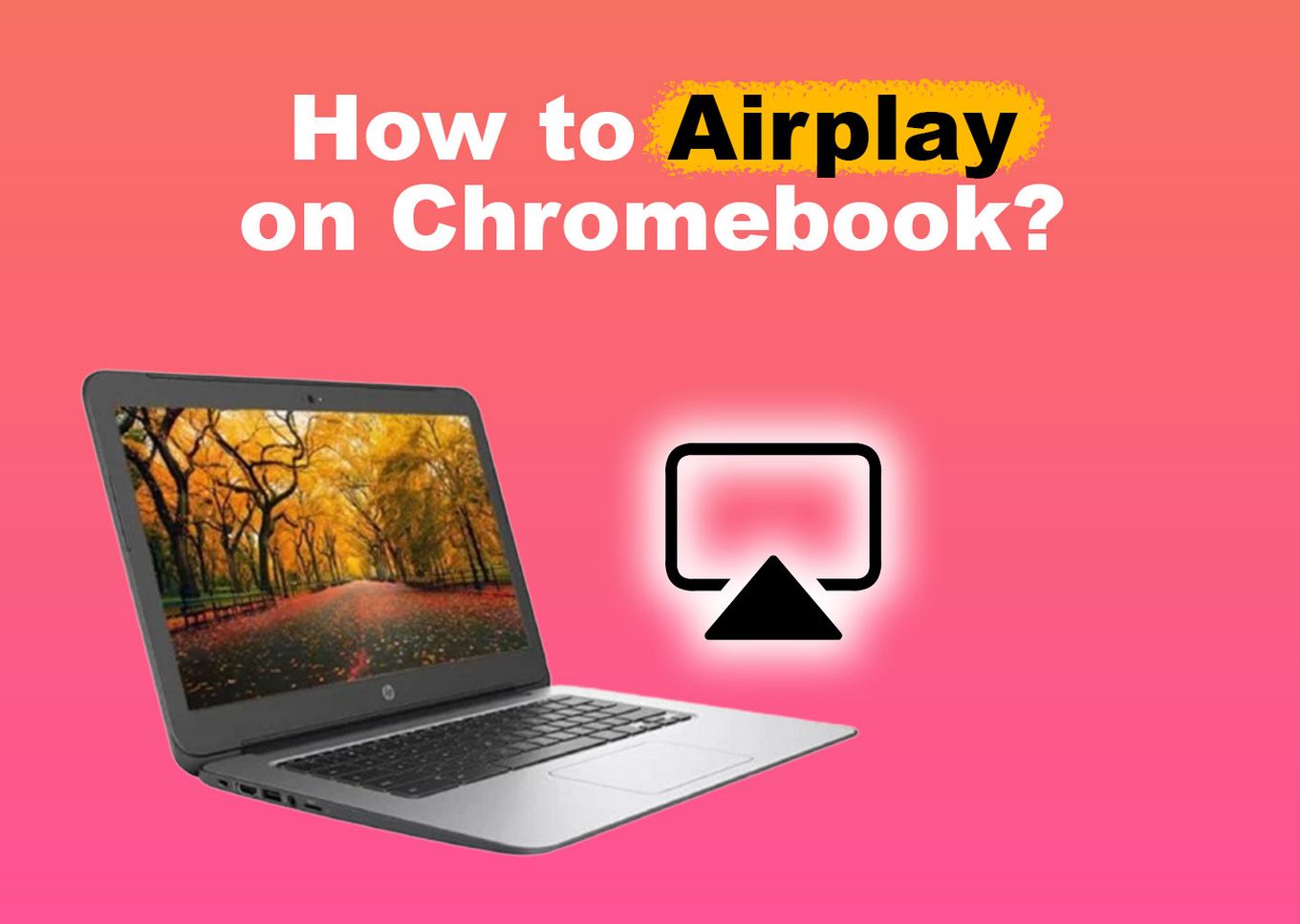 How to Airplay on Chromebook