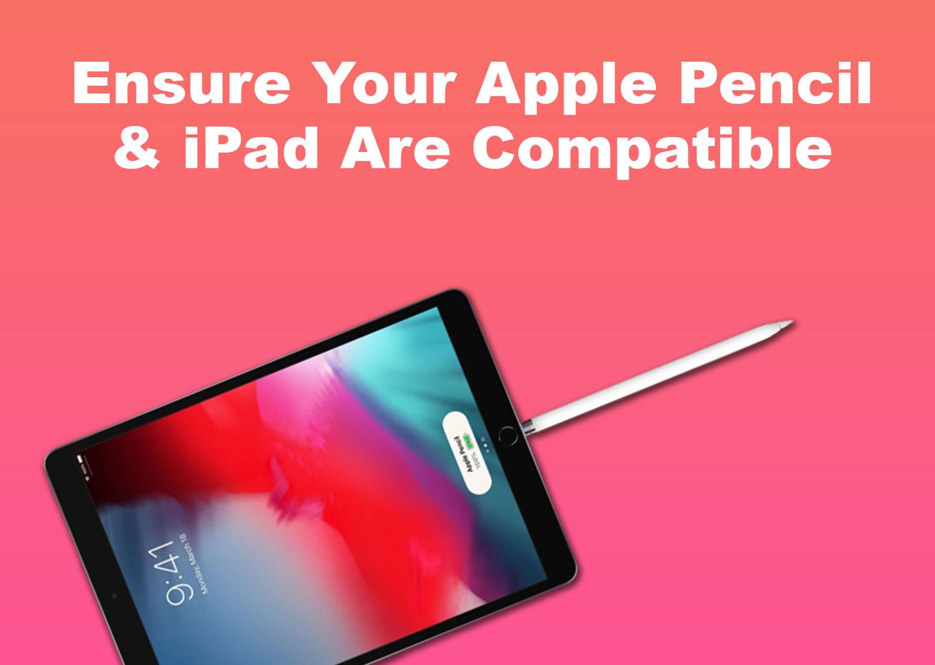 Ensuring that your Apple Pencil and iPad are compatible