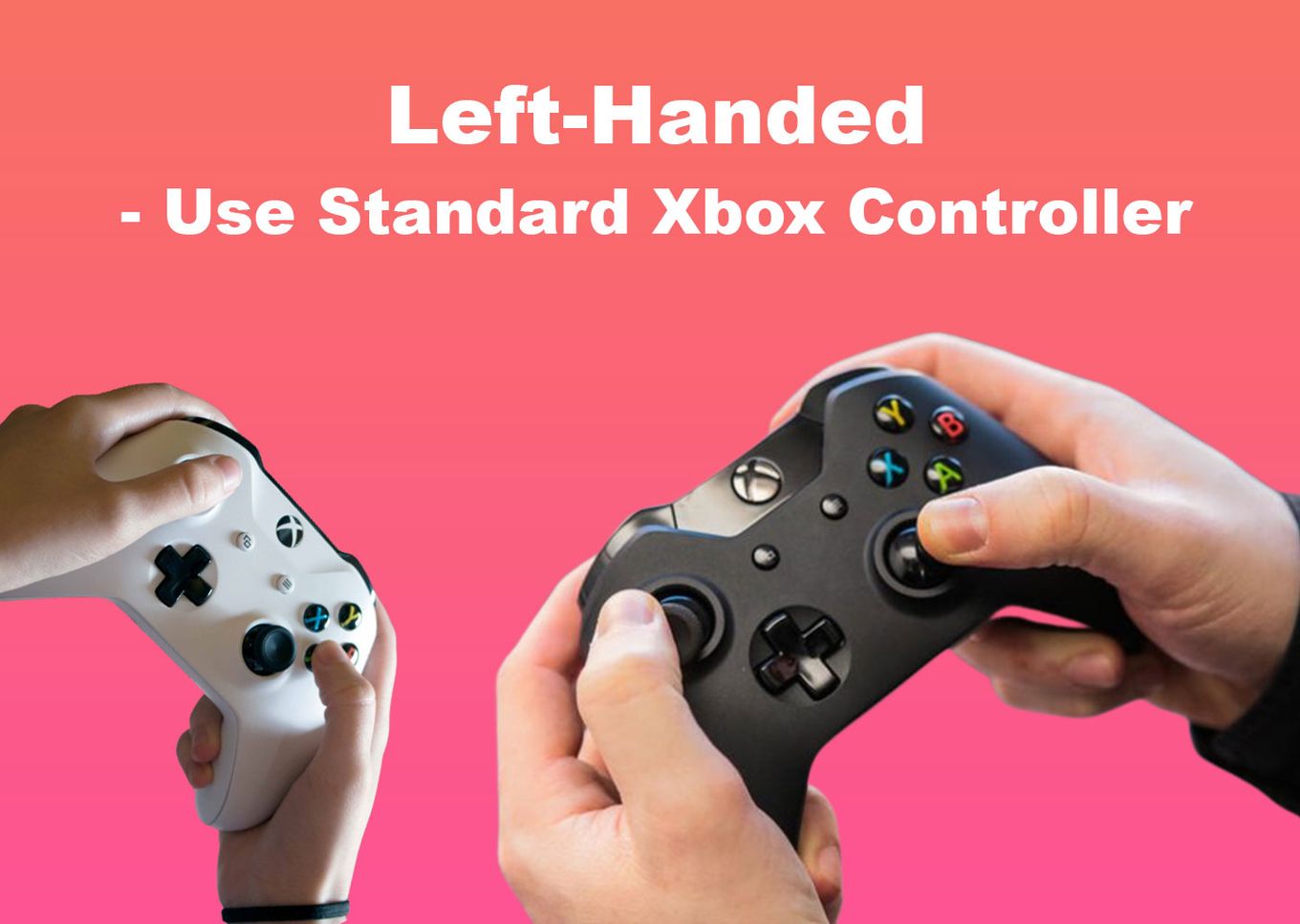 Left-Handed – Use Standard Xbox Controller