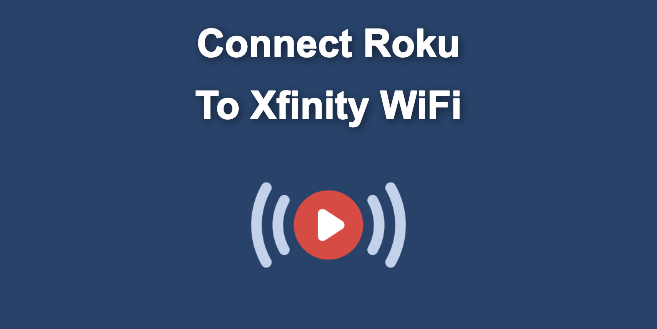 how-to-connect-roku-to-xfinity-wifi-easy-way