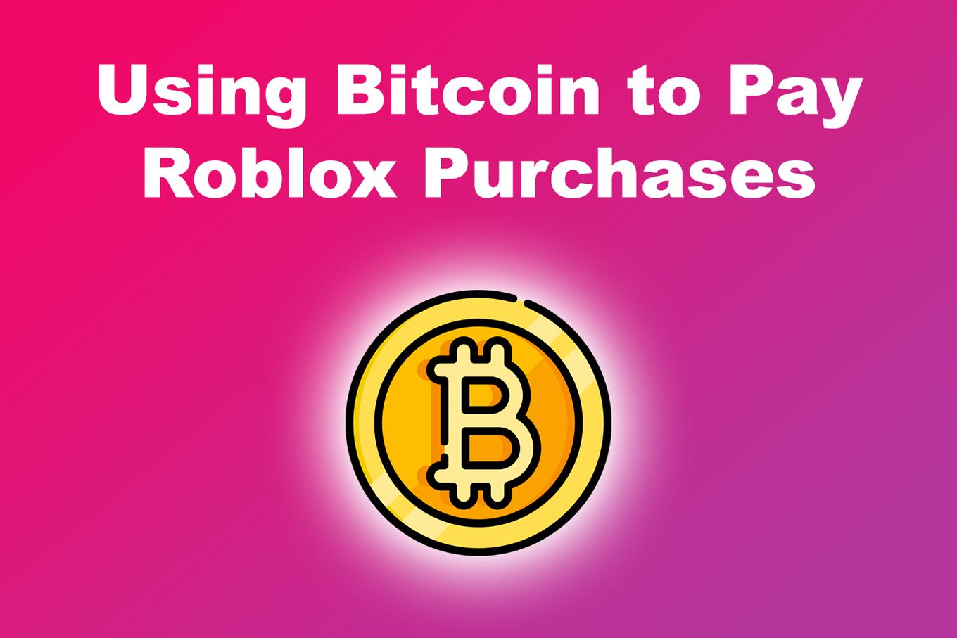 Using Bitcoin to Pay Roblox Purchases
