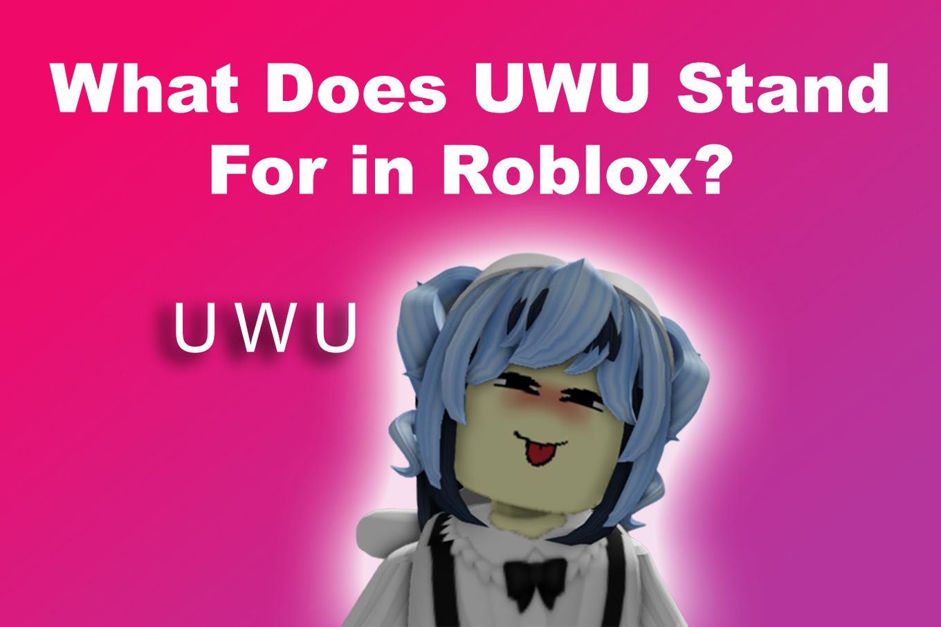 The meaning of UWU in Roblox