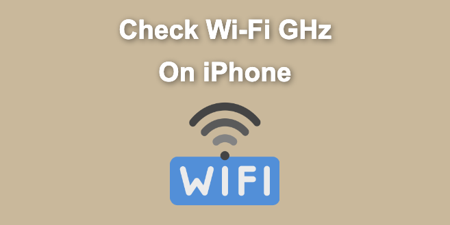 how To Check Your wi Fi ghz on Iphone The easy Way how To Check Your wi Fi ghz on Iphone The easy Way