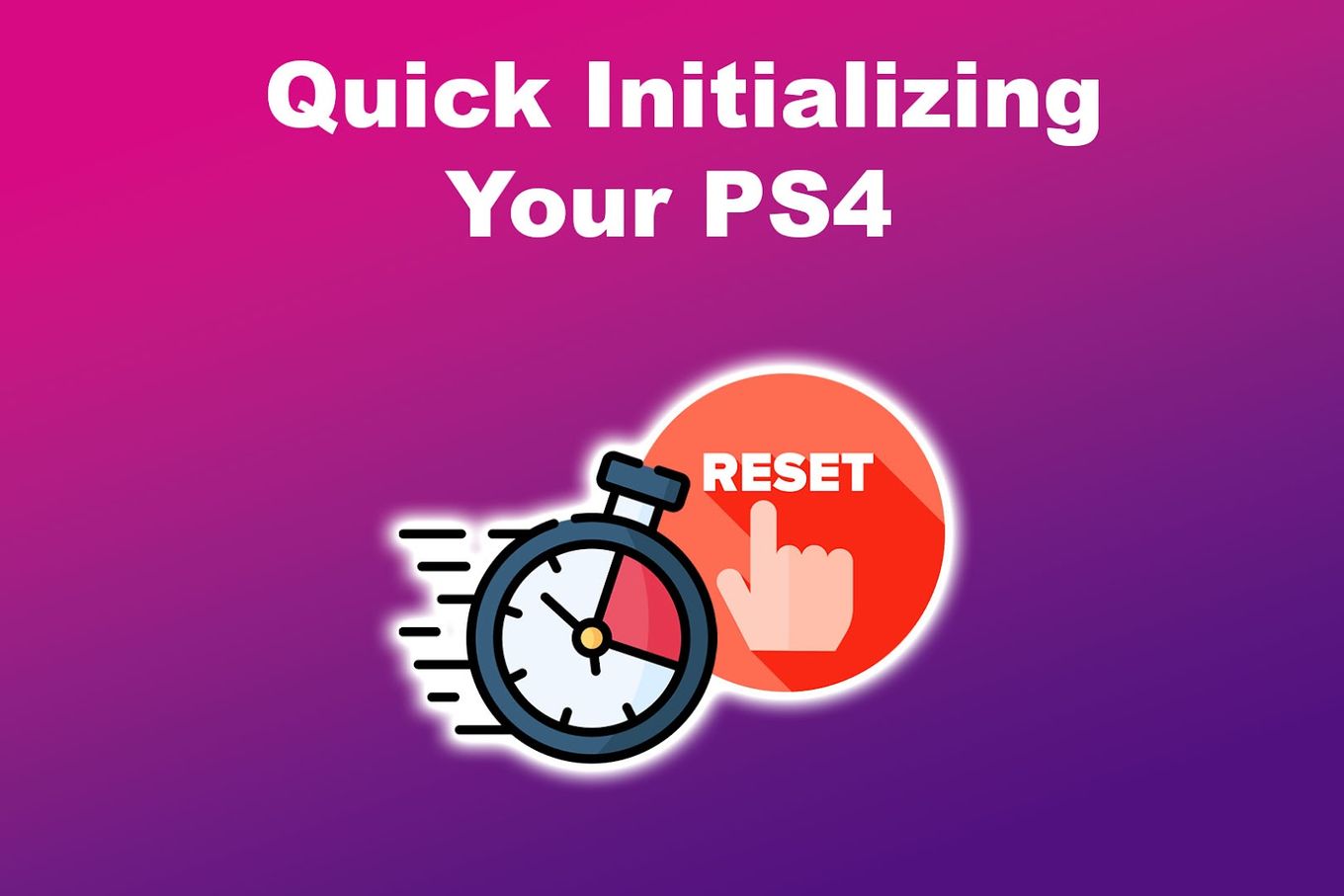 Quick Initializing Your PS4