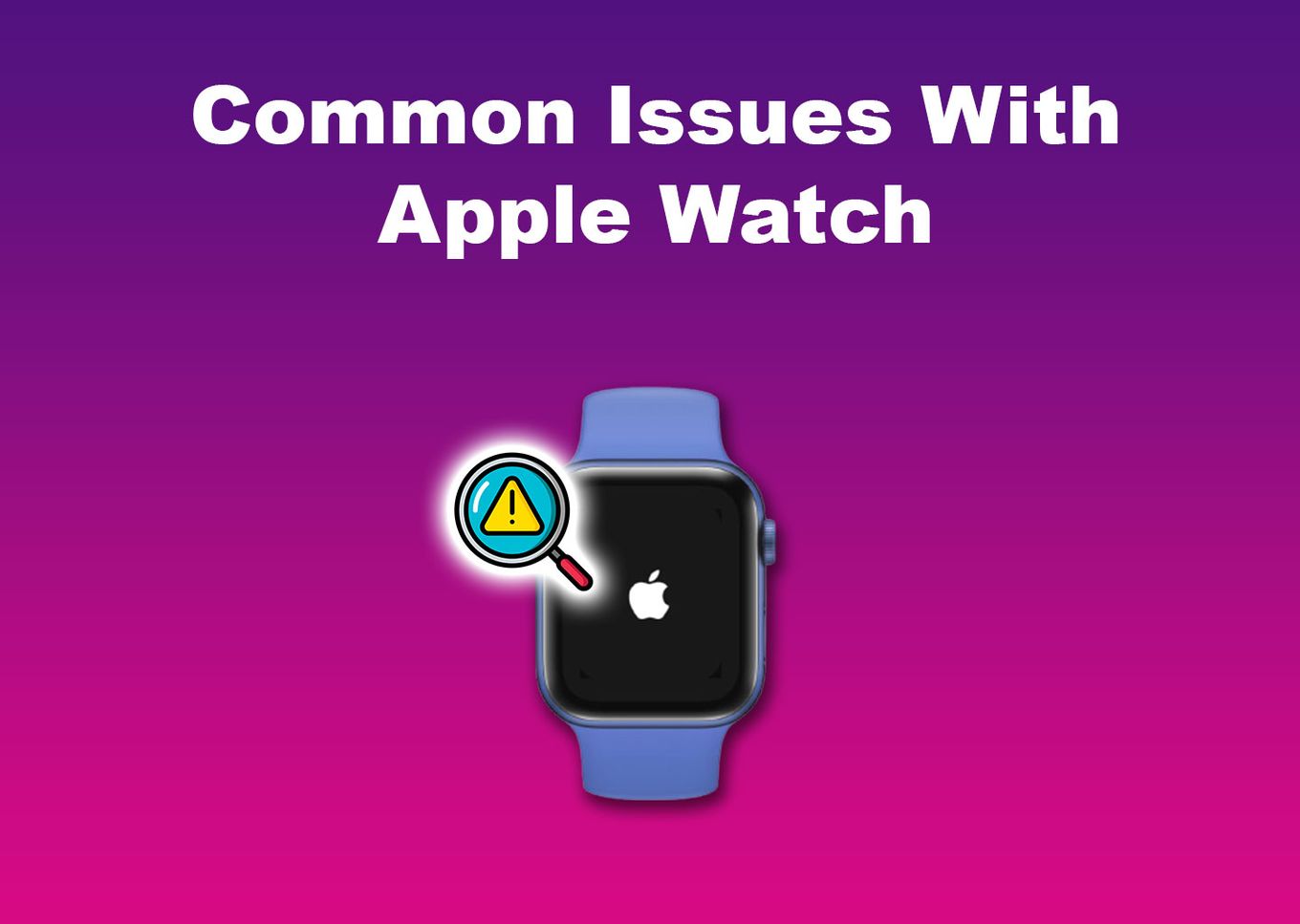 Common Issues with Apple Watch