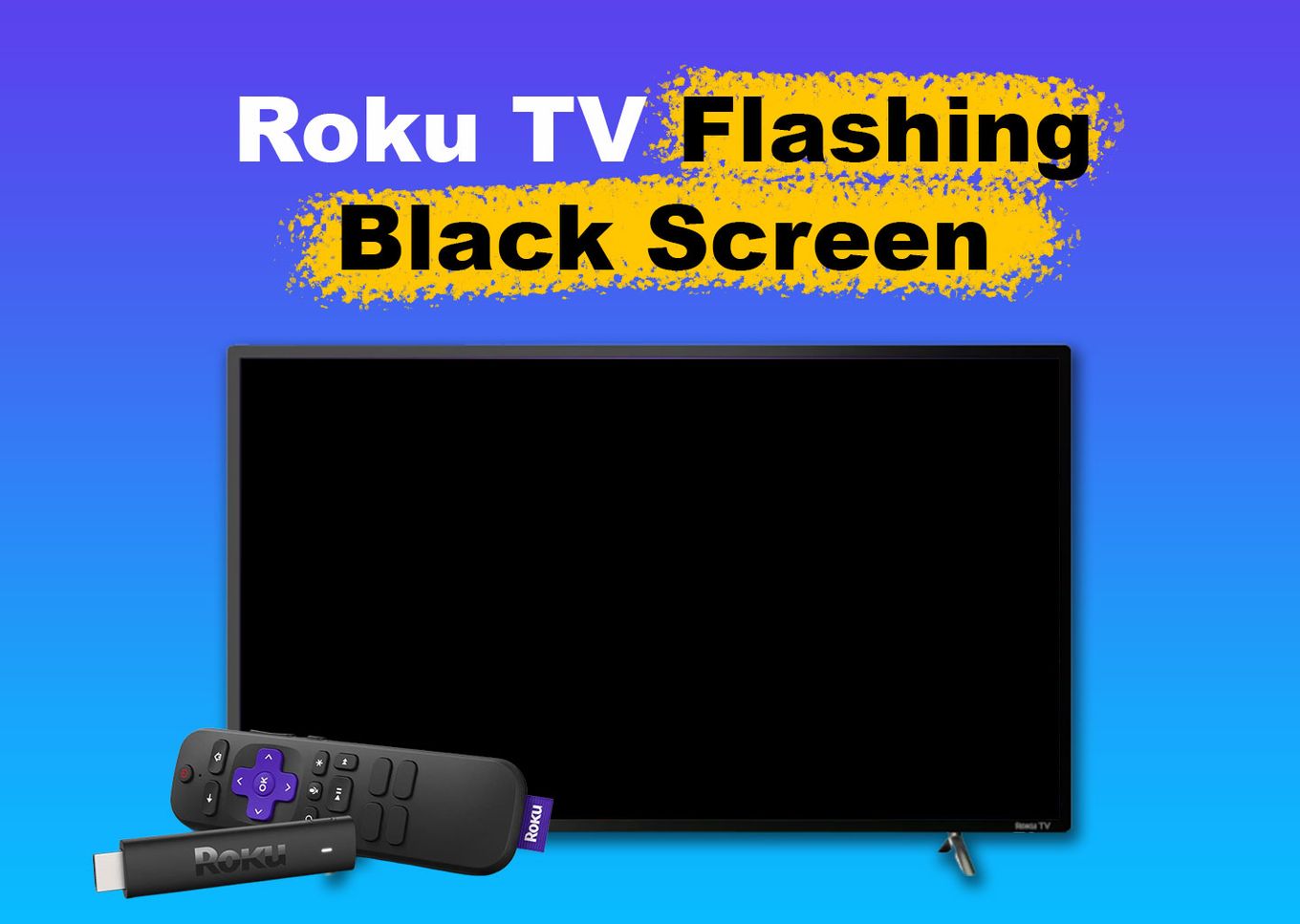Roku TV Flashing Black Screen