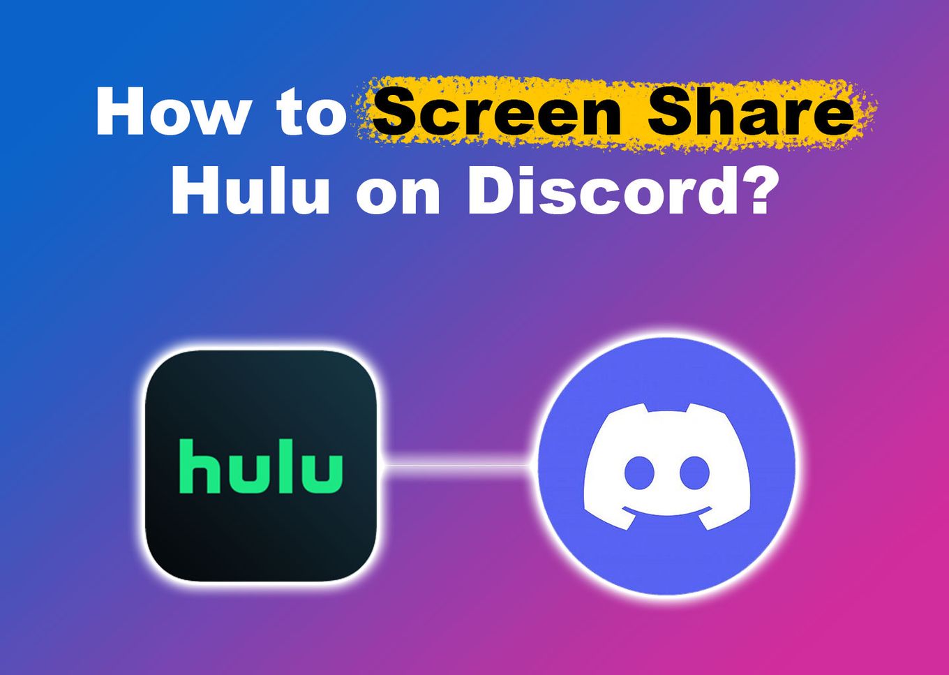How to Screen Share Hulu on Discord