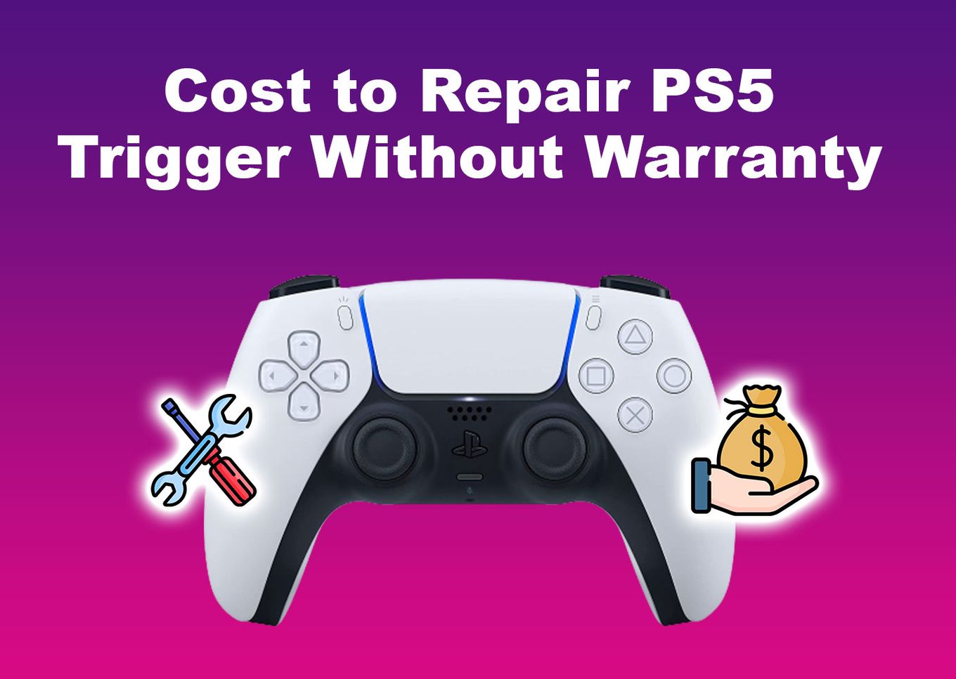 Cost to Repair PS5 Trigger Without Warranty