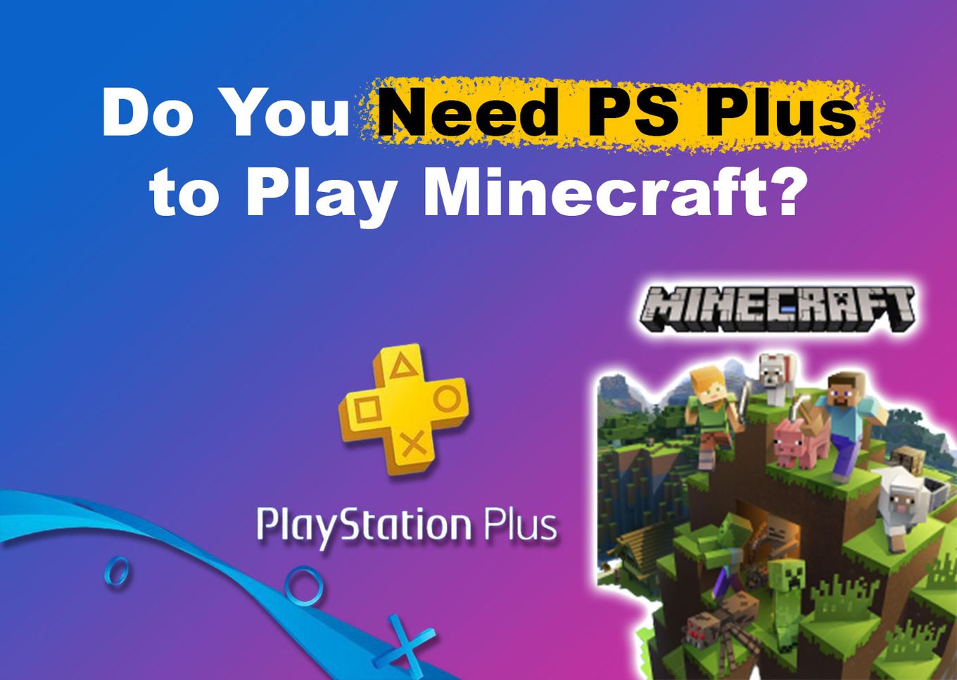 Do you need PlayStation Plus to play Minecraft with your friends on PS4? -  Quora