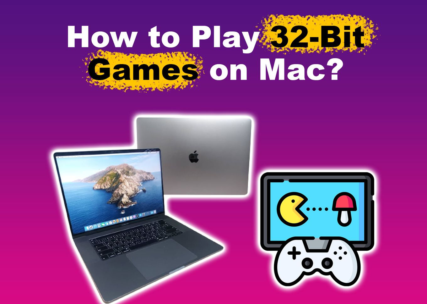 How to Play 32-Bit Games on Mac