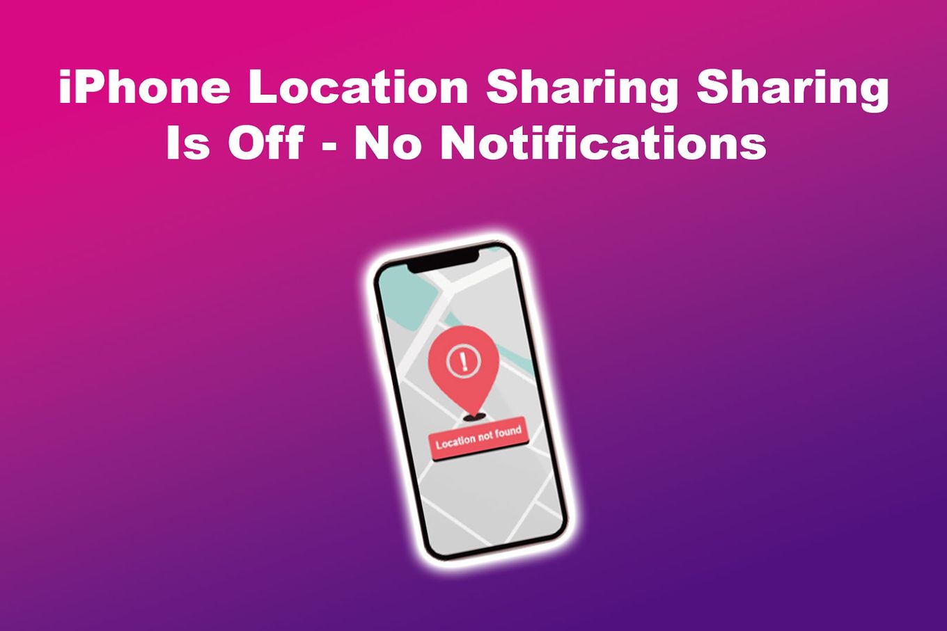 iPhone Location Sharing Sharing Is Off - No Notifications