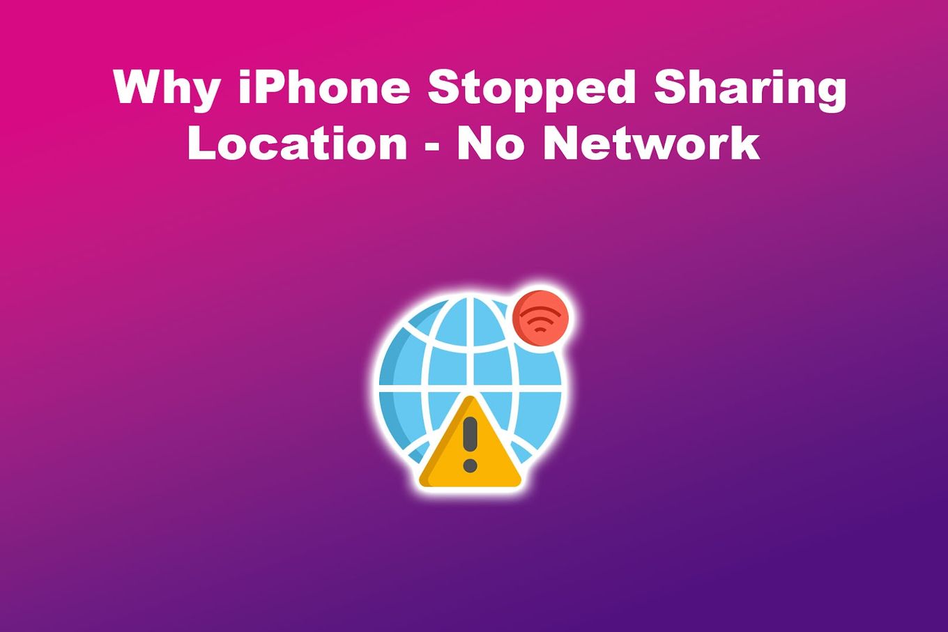 Why iPhone Stopped Sharing Location - No Network