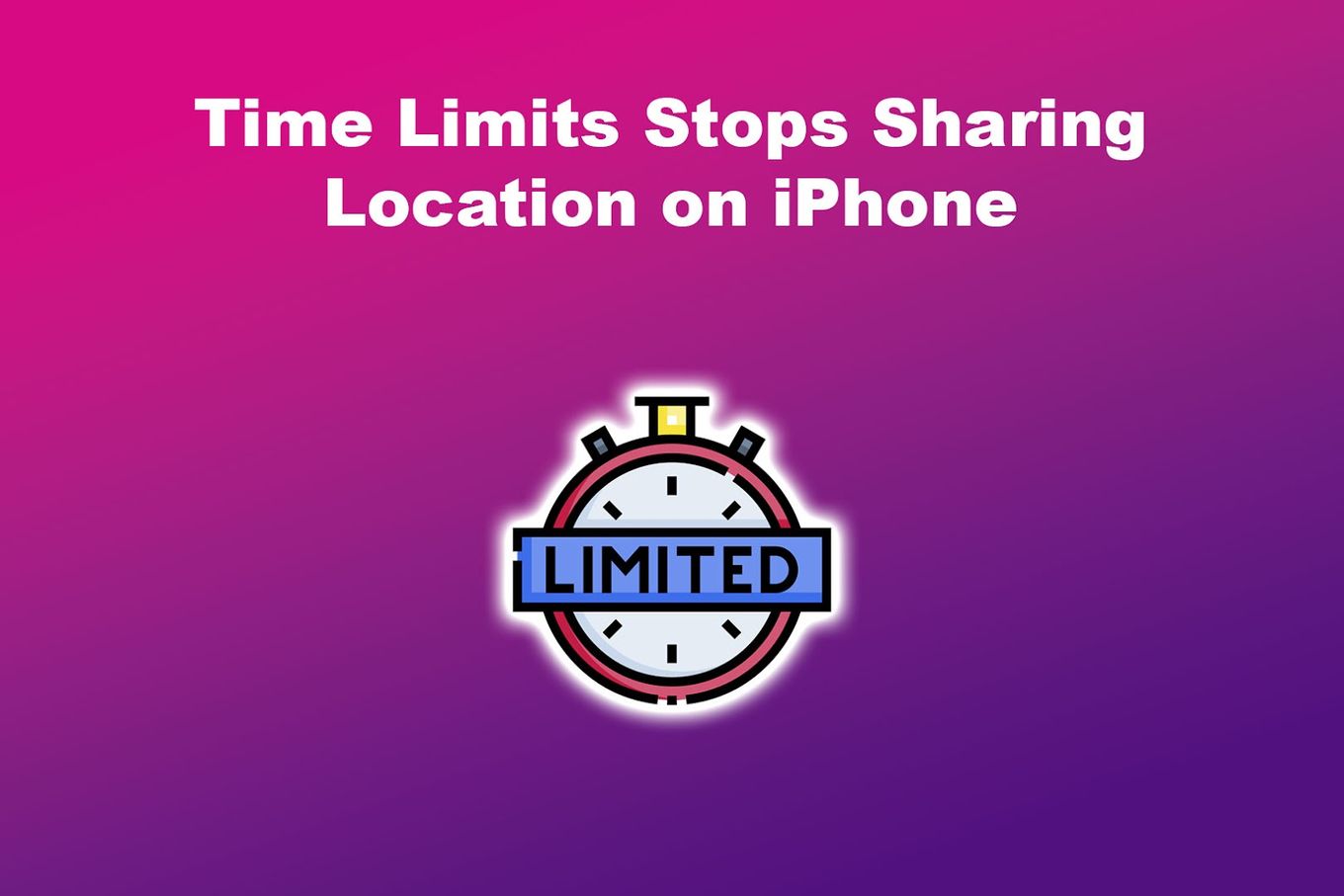 Time Limits Stops Sharing Location on iPhone