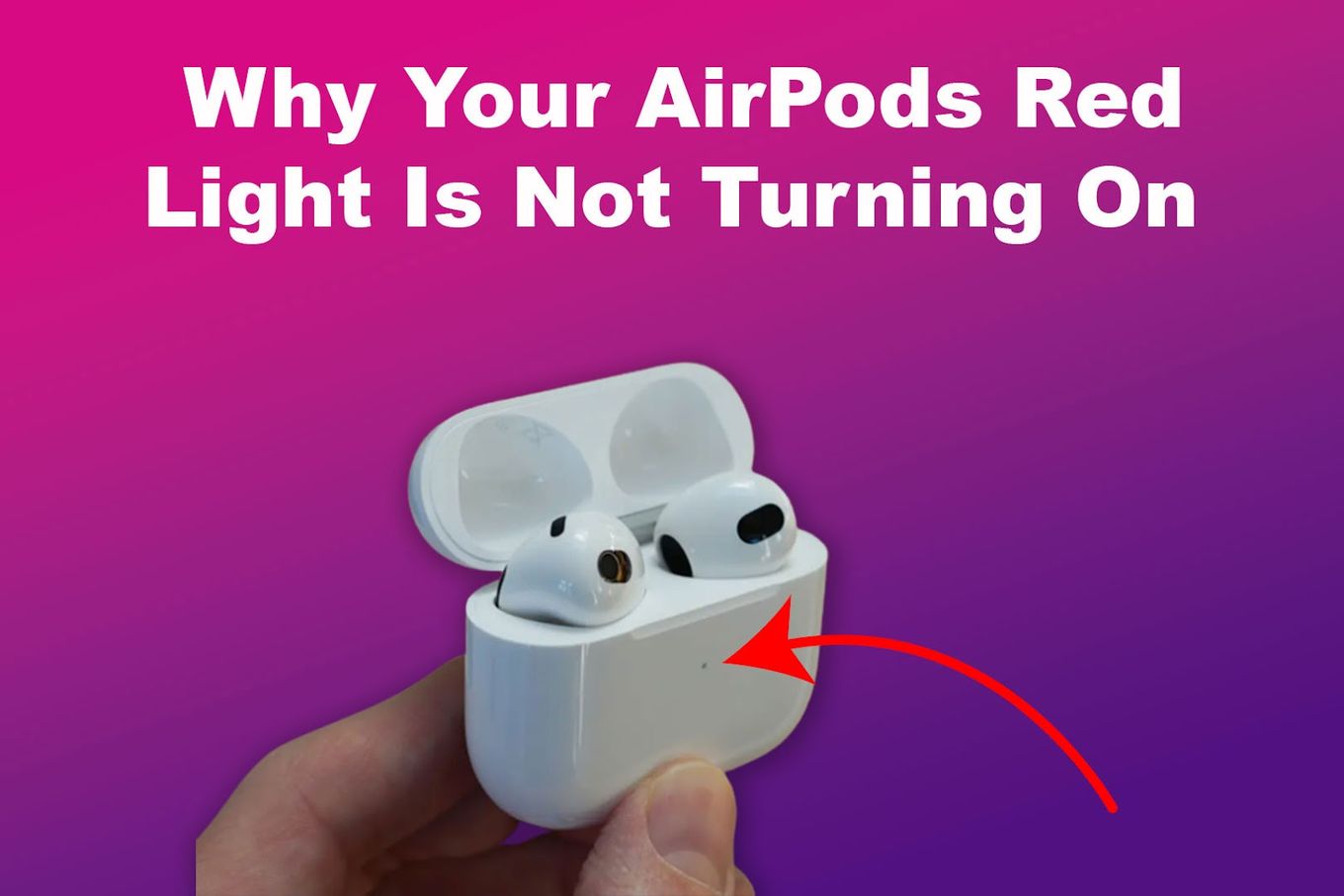 Why Your AirPods Red Light Is Not Turning On