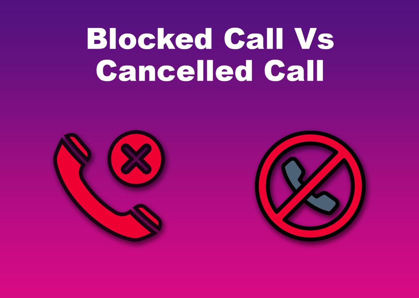Blocked Call vs. Cancelled Call