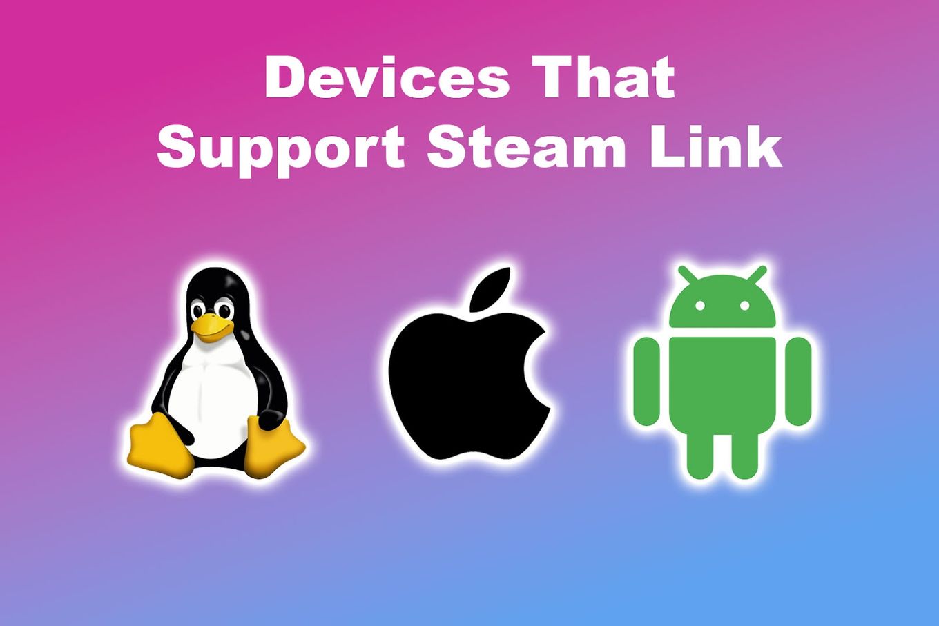 Devices That Support Steam Link