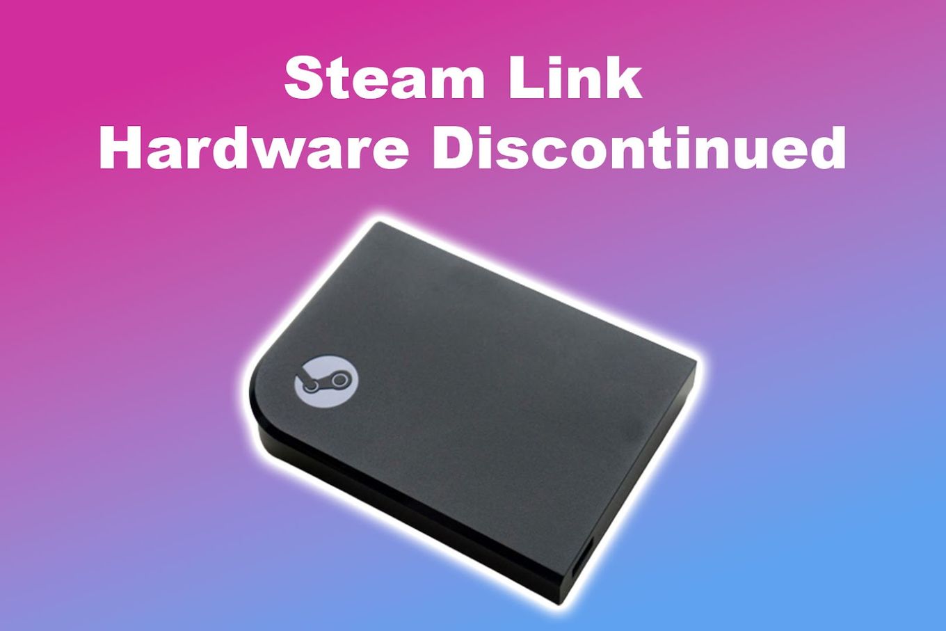 Steam Link Hardware Discontinued