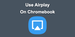 airplay chromebook share