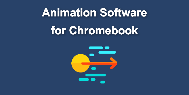 14+ Best Animation Software for Chromebooks 2024 [Reviewed]