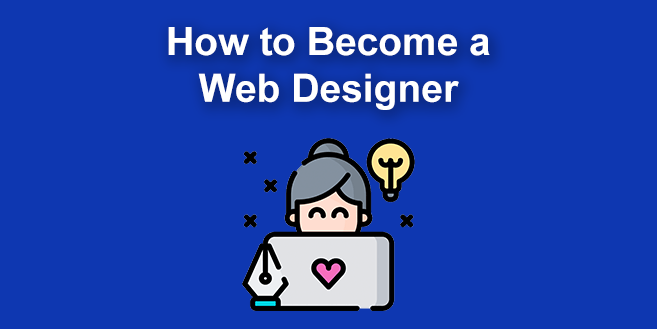 How to Become A Web Designer in 2024 [With No Degree]