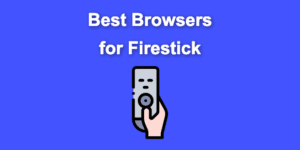 best browsers firestick share